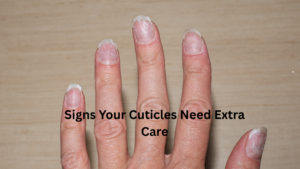 How to Take Care of Cuticles